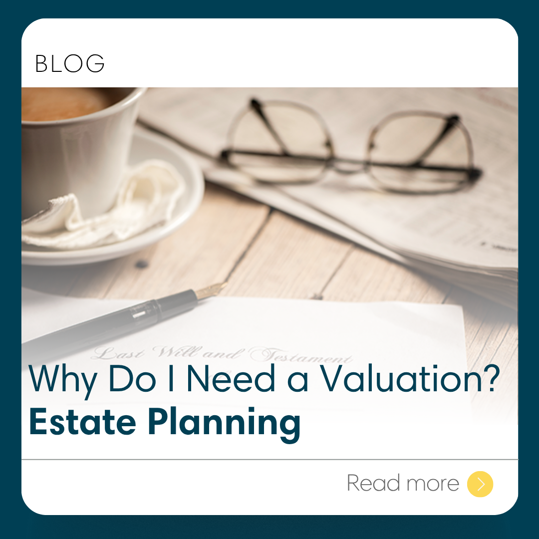 Why Do I Need a Valuation? Estate Planning